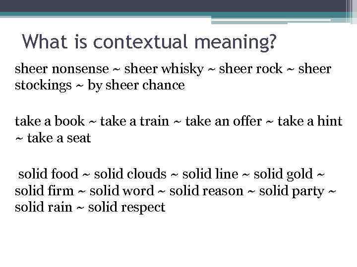 What is contextual meaning? sheer nonsense ~ sheer whisky ~ sheer rock ~ sheer