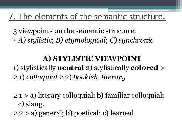 7. The elements of the semantic structure. 3 viewpoints on the semantic structure: •