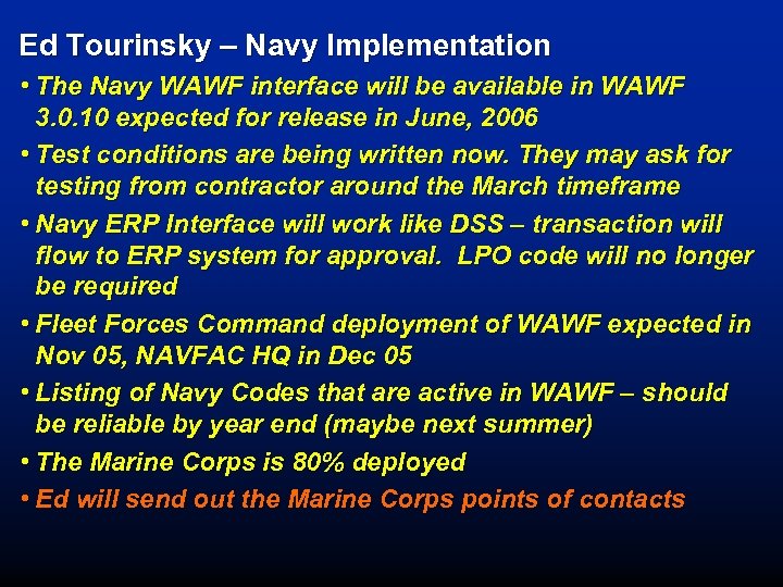 Ed Tourinsky – Navy Implementation • The Navy WAWF interface will be available in