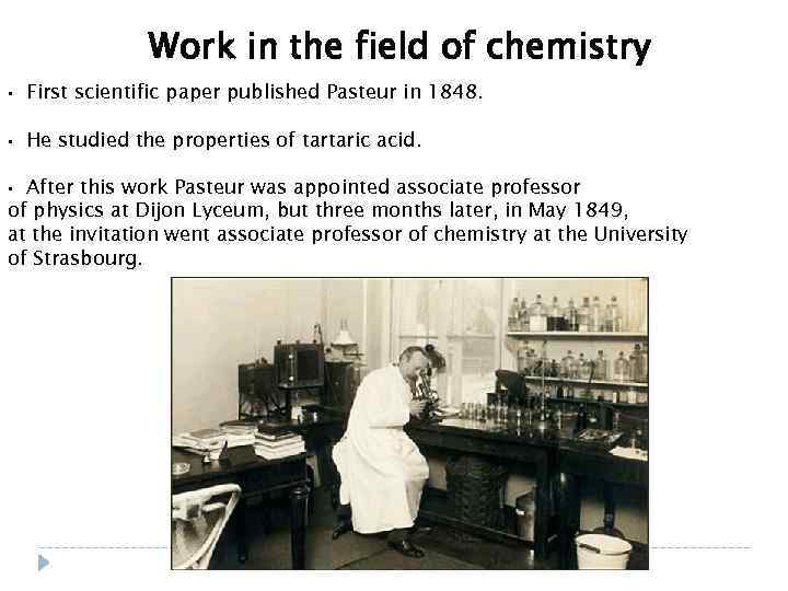 Work in the field of chemistry • First scientific paper published Pasteur in 1848.