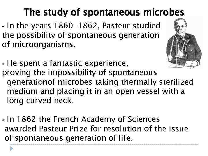 The study of spontaneous microbes In the years 1860 -1862, Pasteur studied the possibility