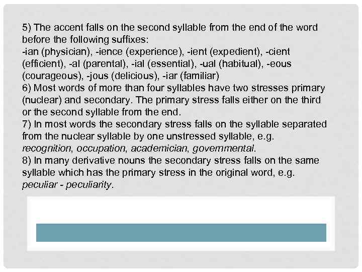 5) The accent falls on the second syllable from the end of the word