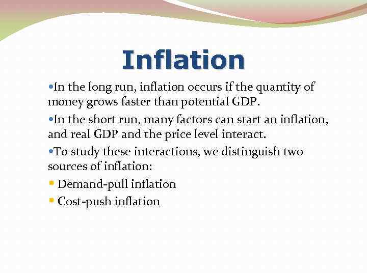 Inflation In the long run, inflation occurs if the quantity of money grows faster