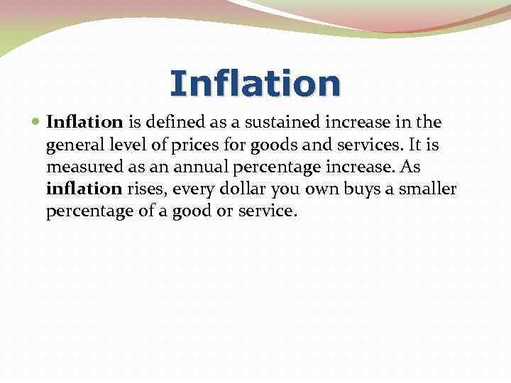 Inflation is defined as a sustained increase in the general level of prices for