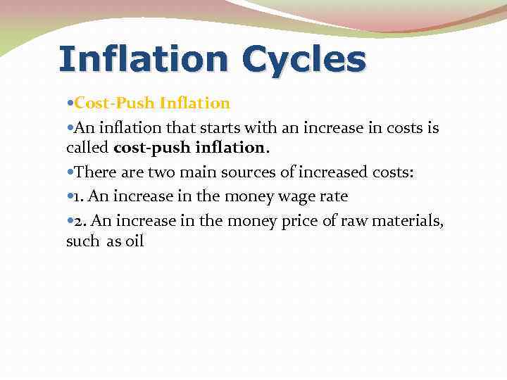 Inflation Cycles Cost-Push Inflation An inflation that starts with an increase in costs is