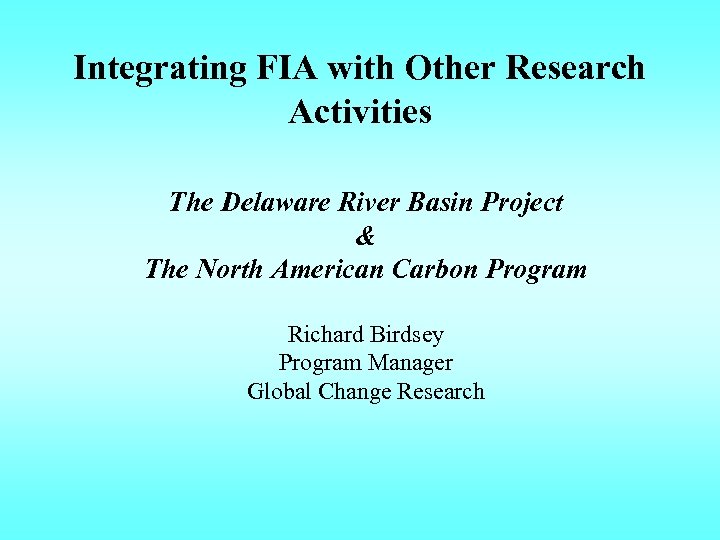 Integrating FIA with Other Research Activities The Delaware River Basin Project & The North