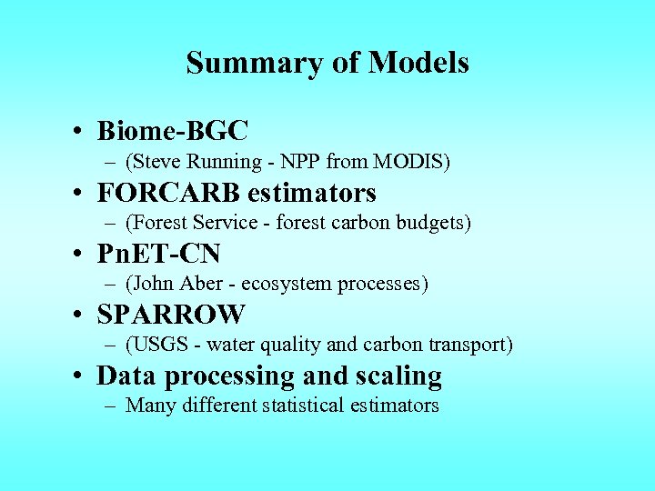 Summary of Models • Biome-BGC – (Steve Running - NPP from MODIS) • FORCARB