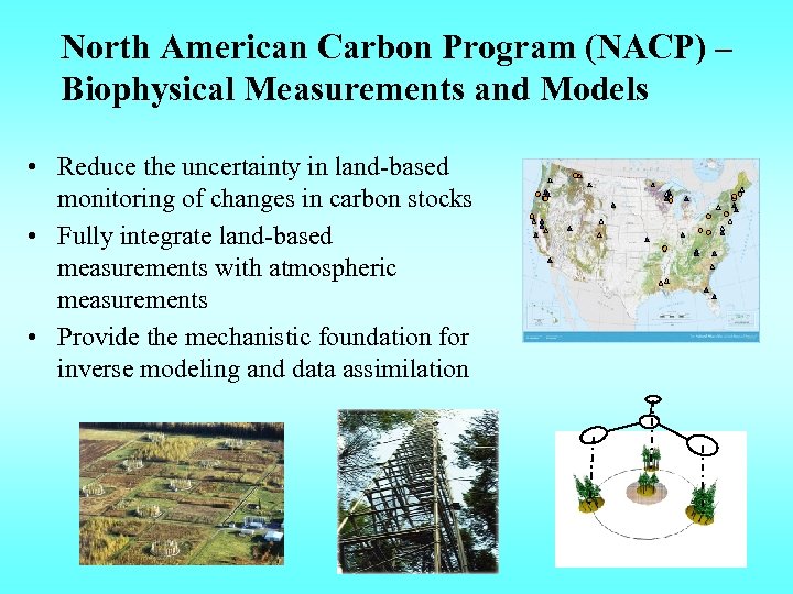 North American Carbon Program (NACP) – Biophysical Measurements and Models • Reduce the uncertainty