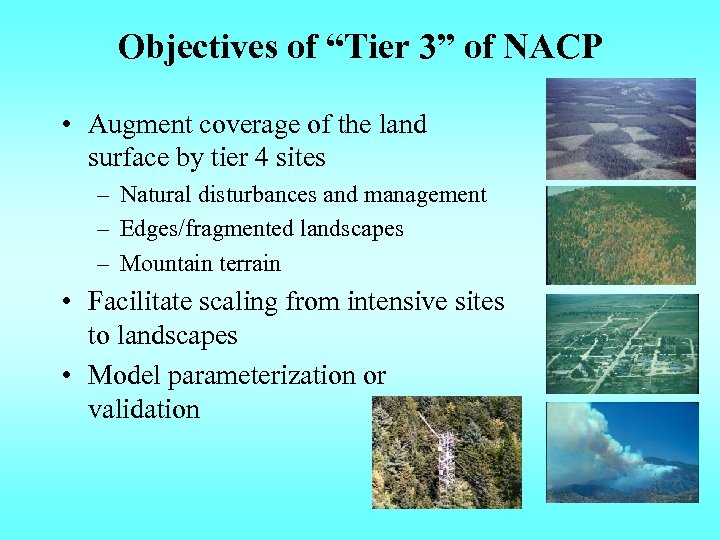 Objectives of “Tier 3” of NACP • Augment coverage of the land surface by