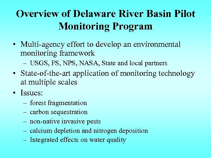 Overview of Delaware River Basin Pilot Monitoring Program • Multi-agency effort to develop an