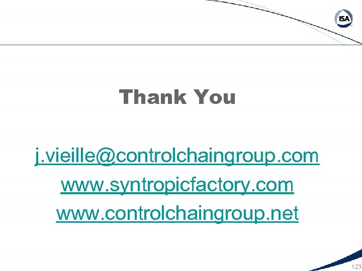 Thank You j. vieille@controlchaingroup. com www. syntropicfactory. com www. controlchaingroup. net 123 