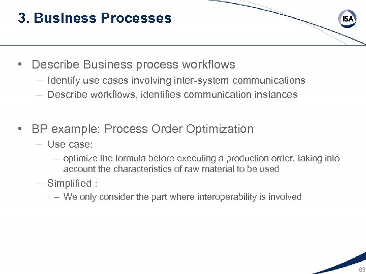 3. Business Processes • Describe Business process workflows – Identify use cases involving inter-system