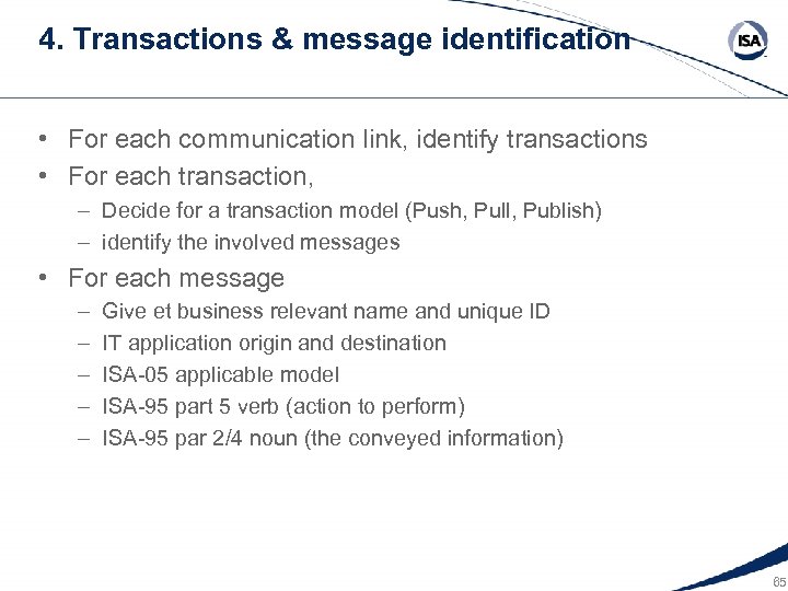 4. Transactions & message identification • For each communication link, identify transactions • For