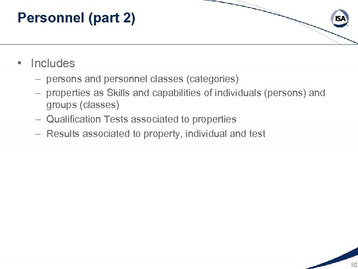 Personnel (part 2) • Includes – persons and personnel classes (categories) – properties as