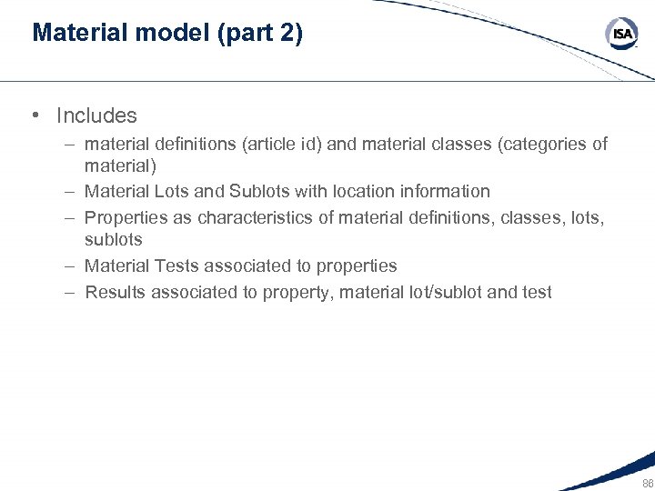 Material model (part 2) • Includes – material definitions (article id) and material classes