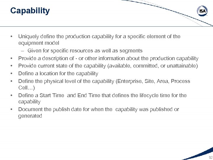 Capability • • Uniquely define the production capability for a specific element of the
