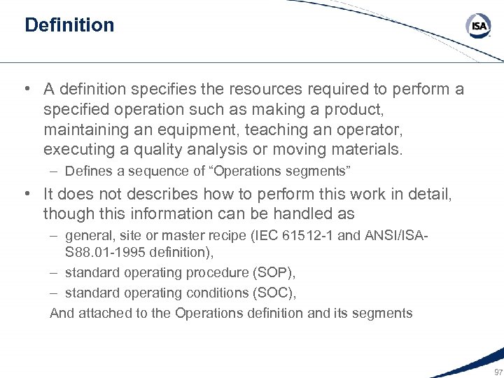 Definition • A definition specifies the resources required to perform a specified operation such