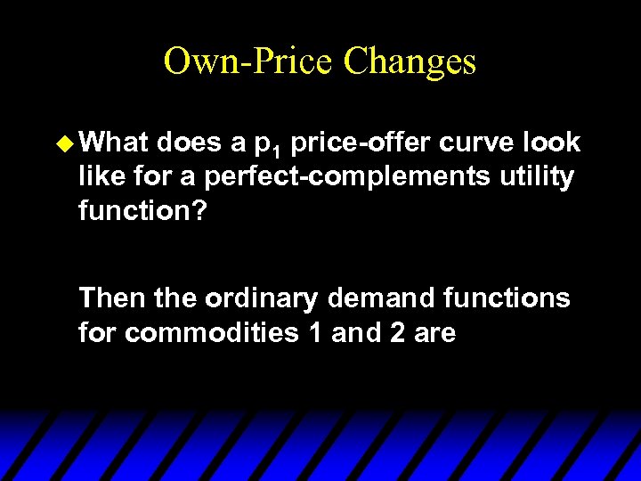 Own-Price Changes u What does a p 1 price-offer curve look like for a