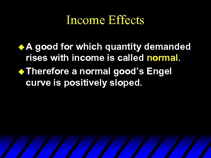 Income Effects u. A good for which quantity demanded rises with income is called