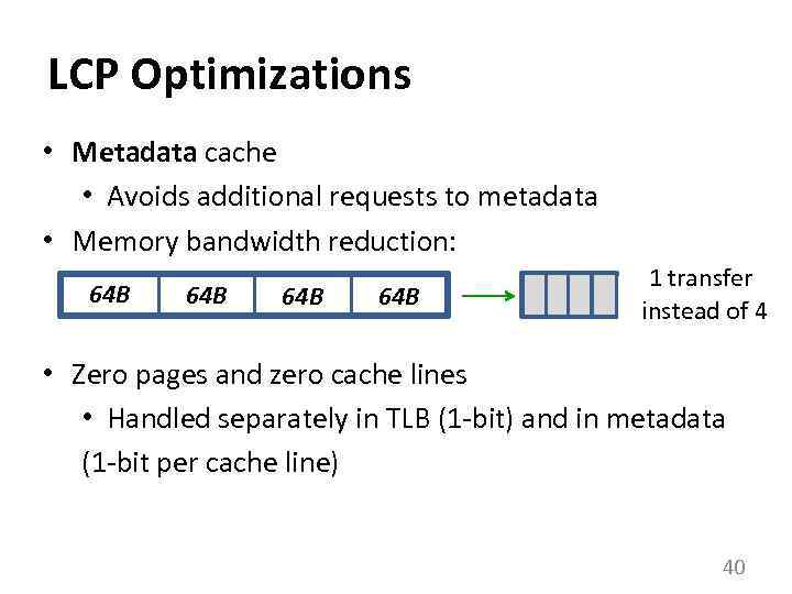 LCP Optimizations • Metadata cache • Avoids additional requests to metadata • Memory bandwidth