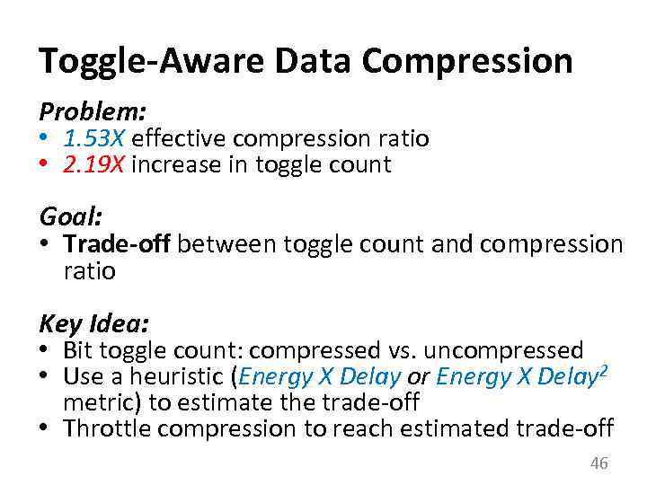 Toggle-Aware Data Compression Problem: • 1. 53 X effective compression ratio • 2. 19