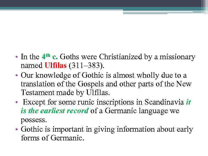  • In the 4 th c. Goths were Christianized by a missionary named