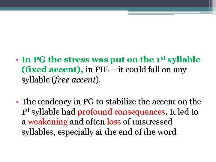  • In PG the stress was put on the 1 st syllable (fixed