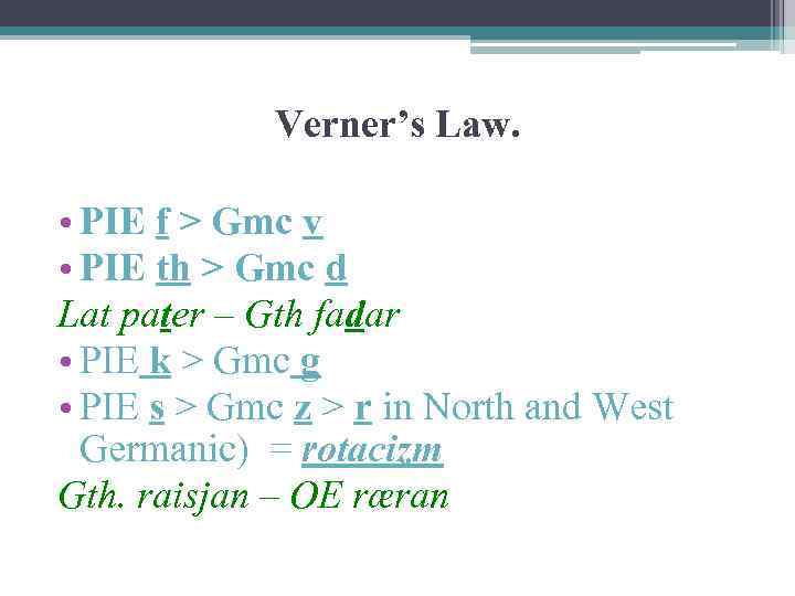 Verner’s Law. • PIE f > Gmc v • PIE th > Gmc d