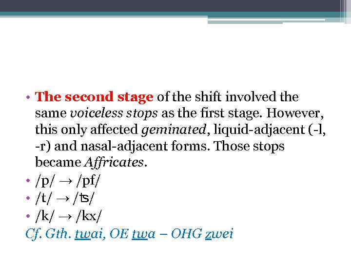  • The second stage of the shift involved the same voiceless stops as