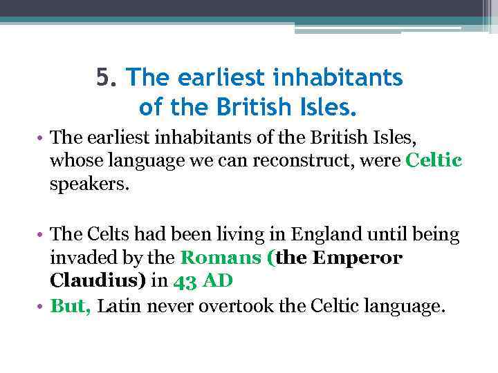 5. The earliest inhabitants of the British Isles. • The earliest inhabitants of the