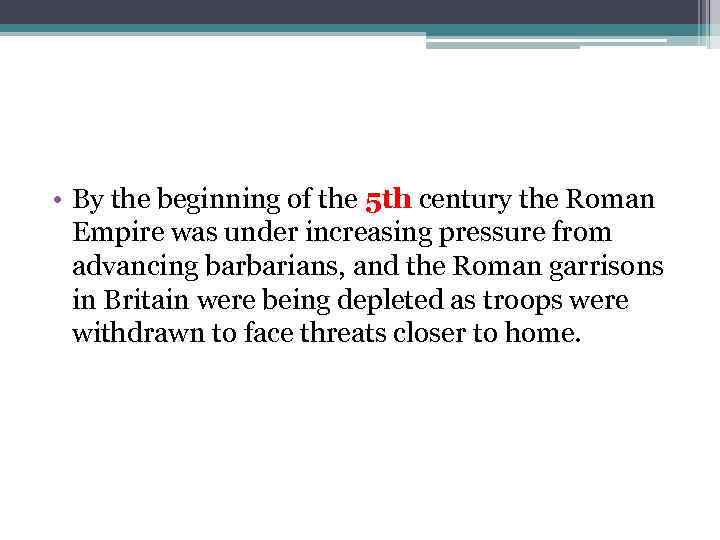  • By the beginning of the 5 th century the Roman Empire was