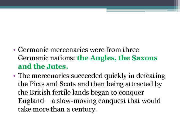  • Germanic mercenaries were from three Germanic nations: the Angles, the Saxons and