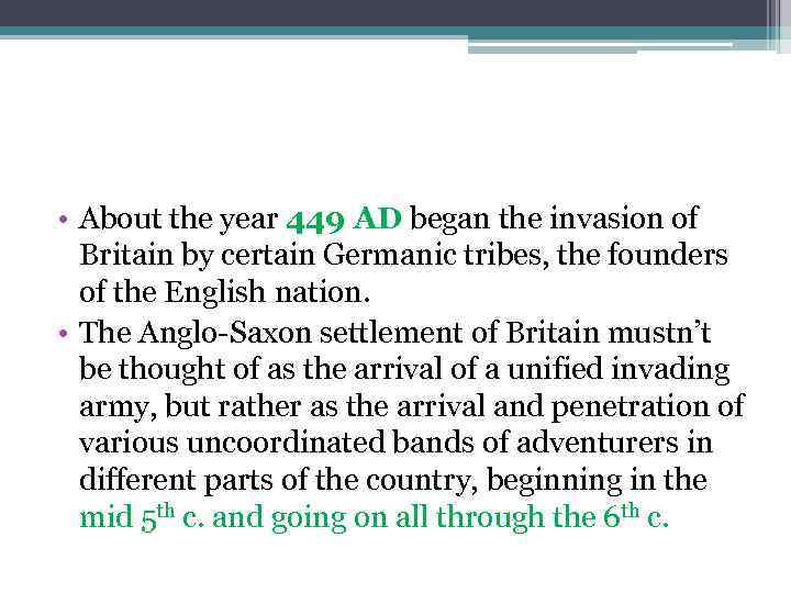  • About the year 449 AD began the invasion of Britain by certain