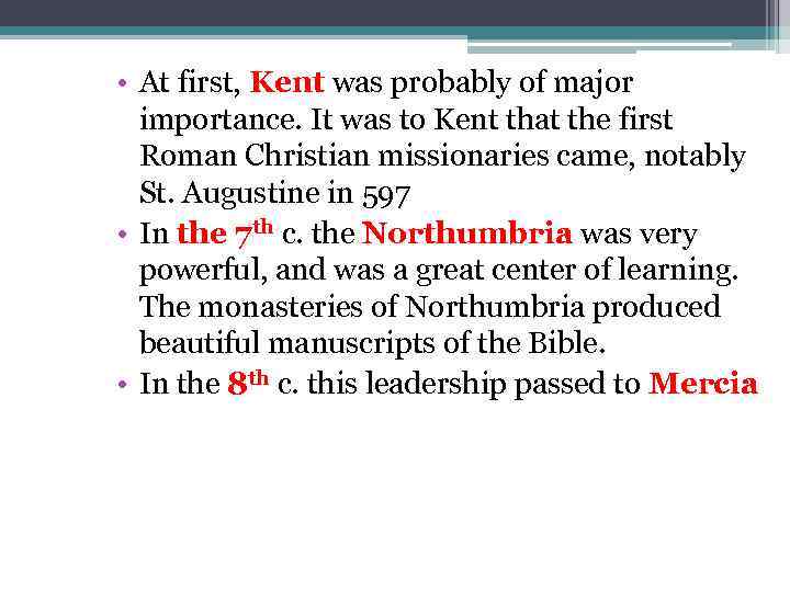  • At first, Kent was probably of major importance. It was to Kent