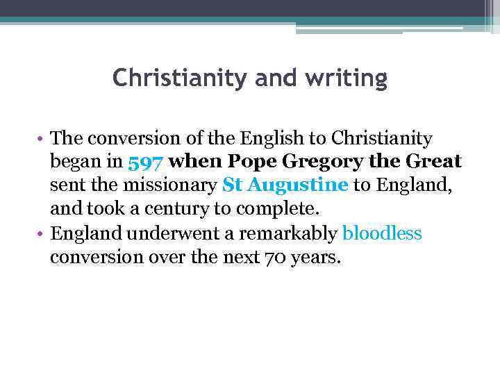 Christianity and writing • The conversion of the English to Christianity began in 597