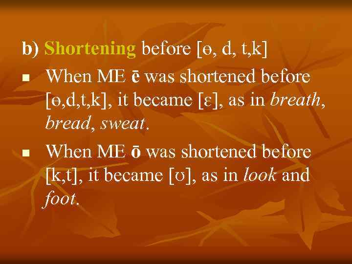 b) Shortening before [ɵ, d, t, k] n When ME ē was shortened before