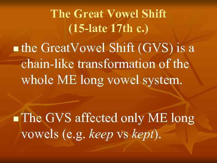The Great Vowel Shift (15 -late 17 th c. ) n n the Great.
