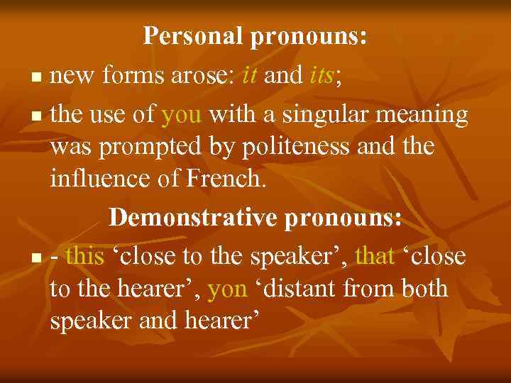 Personal pronouns: n new forms arose: it and its; n the use of you