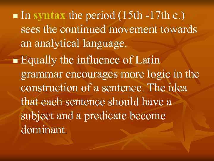 In syntax the period (15 th -17 th c. ) sees the continued movement