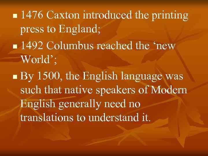 1476 Caxton introduced the printing press to England; n 1492 Columbus reached the ‘new