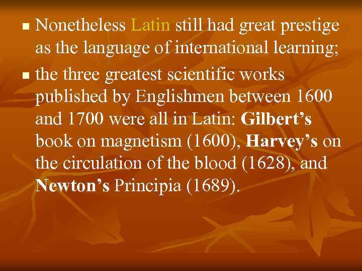 Nonetheless Latin still had great prestige as the language of international learning; n the