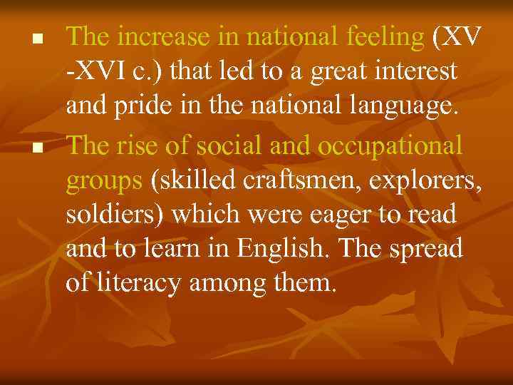 n n The increase in national feeling (XV -XVI c. ) that led to