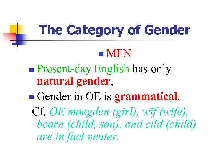 The Category of Gender MFN n Present-day English has only natural gender, n Gender