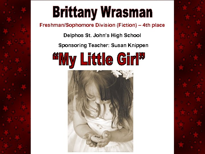 Freshman/Sophomore Division (Fiction) – 4 th place Delphos St. John’s High School Sponsoring Teacher: