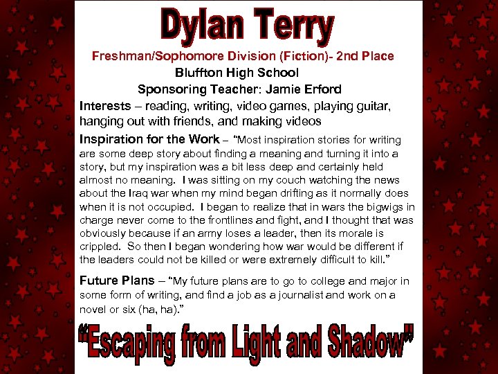 Freshman/Sophomore Division (Fiction)- 2 nd Place Bluffton High School Sponsoring Teacher: Jamie Erford Interests