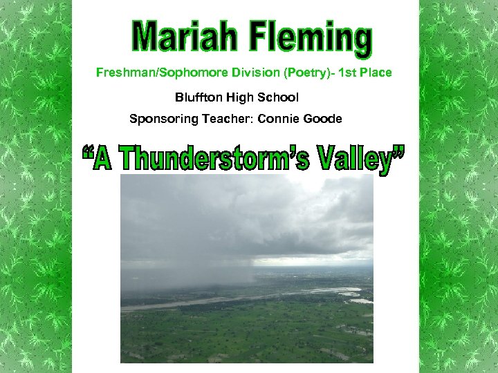 Freshman/Sophomore Division (Poetry)- 1 st Place Bluffton High School Sponsoring Teacher: Connie Goode 