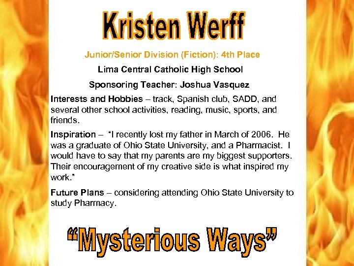 Junior/Senior Division (Fiction): 4 th Place Lima Central Catholic High School Sponsoring Teacher: Joshua