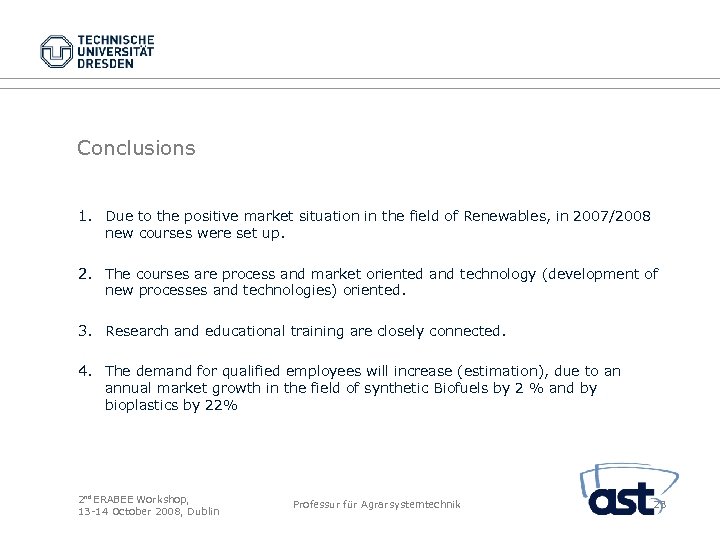 Conclusions 1. Due to the positive market situation in the field of Renewables, in