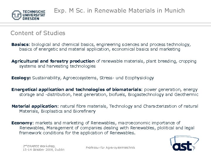 Exp. M Sc. in Renewable Materials in Munich Content of Studies Basiscs: biological and