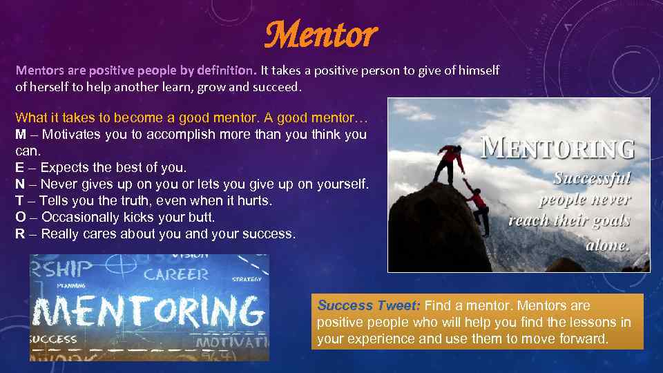 Mentors are positive people by definition. It takes a positive person to give of